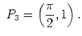 $\displaystyle \ P_3=\left(\frac\pi 2,1\right).$