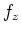 $\displaystyle f_z
$