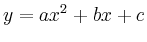 $\displaystyle y = ax^2 + bx + c
$